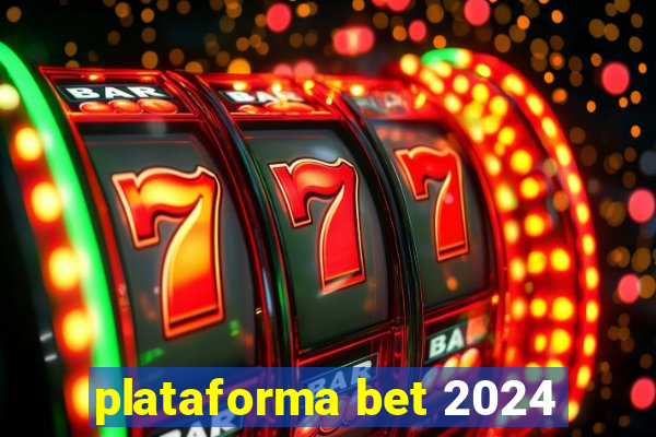 plataforma bet 2024